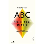 ABC projektariatu. O nędzy projektowanego życia