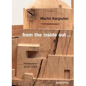 Martin Kargruber: from the inside out ...