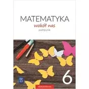 MATEMATYKA WOKÓŁ NAS PODRĘCZNIK DLA KLASY 6 SZKOŁY PODSTAWOWEJ 177744