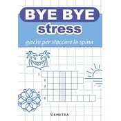 Bye bye stress. Giochi per staccare la spina