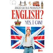 Angielski dla młodzieży. English? Yes, I can! (NOWY)