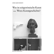 Was ist zeitgenössische Kunst oder Wozu Kunstgeschichte?