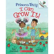 I Can Grow It!: An Acorn Book (Princess Truly #10)