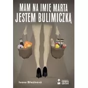 Mam na imię Marta. Jestem bulimiczką