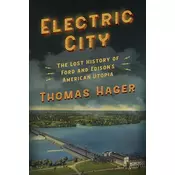 Electric City: The Lost History of Ford and Edisons American Utopia