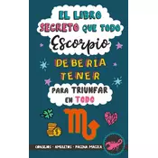 El libro secreto que todo Escorpio debería tener para triunfar en todo