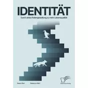 Identität. Durch aktive Rollengestaltung zu mehr Lebensqualität