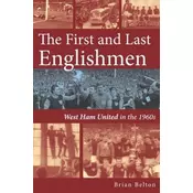 The First and Last Englishman. West Ham United in the 1960s