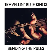 Travellin Blue Kings - Bending The Rules (LP)