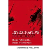 Investigative Psychology - Offender Profiling and the Analysis of Criminal Action