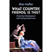 What Country, Friends, Is This?: Directing Shakespeare with Young Performers