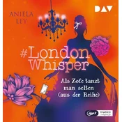 #London Whisper - Teil 2: Als Zofe tanzt man selten (aus der Reihe)