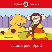 Thank you, Spot! - Ladybird Readers Beginner Level