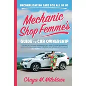 Mechanic Shop Femmes Guide to Car Ownership : Uncomplicating Cars for All of Us