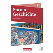 Forum Geschichte 13. Jahrgangsstufe - Oberstufe Gymnasium Bayern - Neue Ausgabe ab 2023 - Schulbuch mit digitalen Medien