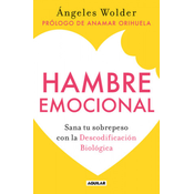 Hambre Emocional / Emotional Hunger: Sana Tu Sobrepeso Con La Decodificación Biológica