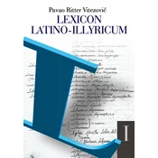 LEXICON LATINO-ILLYRICUM (HRVATSKO-LATINSKI RJECNIK)