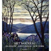 Art Nouveau: Glasgow, Amsterdam, New York