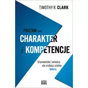 Postaw na charakter i kompetencje. Stanowisko i wladza nie zrobia z ciebie lidera