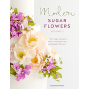 Modern Sugar Flowers Volume 2