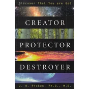 CREATOR, PROTECTOR, DISTROYER - Discover that you are God