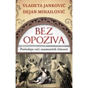 Bez opoziva: Poslednje reci znamenitih licnosti