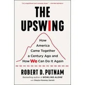 The Upswing: How America Came Together a Century Ago and How We Can Do It Again