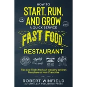 How to Start, Run, and Grow a Quick Service Fast Food Restaurant