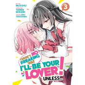 There's No Freaking Way I'll Be Your Lover! Unless... (Manga) Vol. 3
