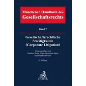 Münchener Handbuch des Gesellschaftsrechts Bd 7: Gesellschaftsrechtliche Streitigkeiten (Corporate Litigation)