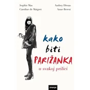 Kako biti Parižanka u svakoj prilici