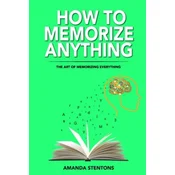 How To Memorize Anything: The Art Of Memorizing Everything