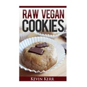 Raw Vegan Cookies: Raw Food Cookie, Brownie, and Candy Recipes.