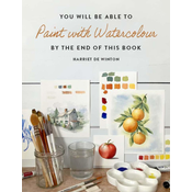 You Will Be Able to Paint with Watercolour by the End of This Book