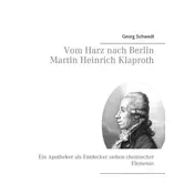 Vom Harz nach Berlin Martin Heinrich Klaproth