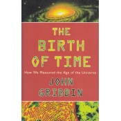 THE BIRTH OF TIME - How we measured the age of the universe