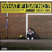 Songer - What If I Say No? (CD)