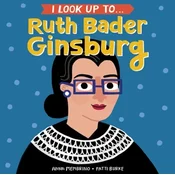 I Look Up To... Ruth Bader Ginsburg