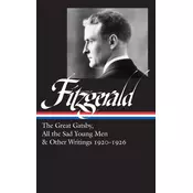 F. Scott Fitzgerald: The Great Gatsby, All The Sad Young Men & Other Writings 1920-26