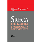 Sreca: filozofija i psihologija dobrog života