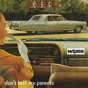 Wipes - dont tell my parents (LP)