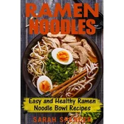 Ramen Noodles: Easy and Healthy Ramen Noodle Bowl Recipes