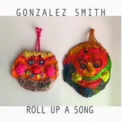 Gonzalez Smith - Roll Up A Song (LP)