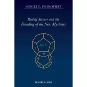Rudolf Steiner and the Founding of the New Mysteries
