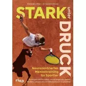 Stark unter Druck - Neurozentriertes Mentaltraining für Sportler