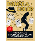 Dance & Color: The Ultimate Michael Jackson Coloring Book: Iconic Moves, Legendary Style, Endless Fun