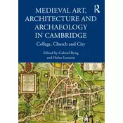 Medieval Art, Architecture and Archaeology in Cambridge