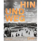 Hin und weg - der Palast der Republik ist Gegenwart