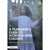 A Filmmakers Guide to Working with Children