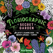 Floriographic: Secret Garden: An Artist's Coloring Book of the Secret Language of Flowers